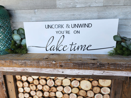 Uncork  And Unwind Your On Lake Time Wooden Sign I Lake Decor I Cabin Decor